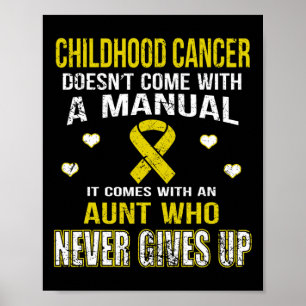 CHILDHOOD CANCER comes with Aunt who never gives u Poster