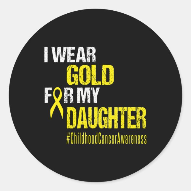 Childhood Cancer Gold Ribbon t  Wear Gold For Daug Classic Round Sticker (Front)