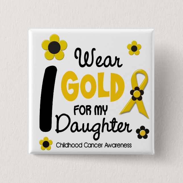 Childhood Cancer I Wear Gold For My Daughter 12 15 Cm Square Badge (Front)