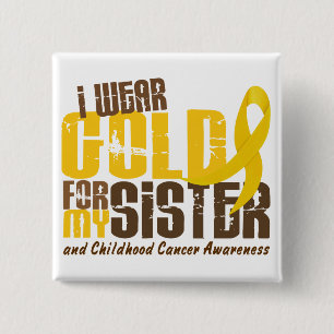 Childhood Cancer I WEAR GOLD FOR MY SISTER 6.3 15 Cm Square Badge