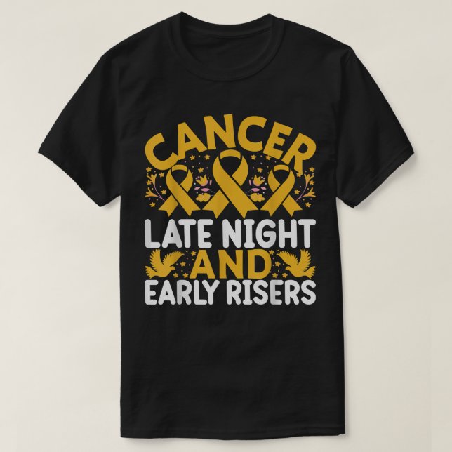 Childhood Cancer Late Night and Early Rises Yello  T-Shirt (Design Front)
