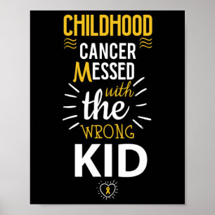 Childhood Cancer Messed With The Wrog Kid Awarenes Poster
