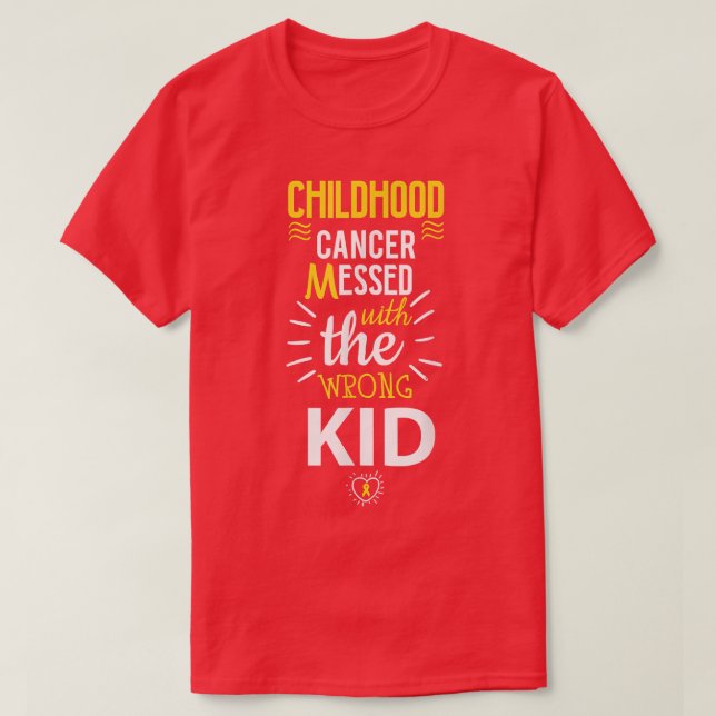 Childhood Cancer Messed With The Wrog Kid Awarenes T-Shirt (Design Front)