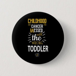 Childhood Cancer Messed With The Wrog Toddler Awar 6 Cm Round Badge