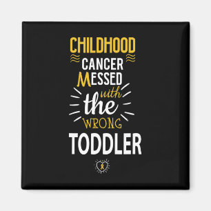 Childhood cancer Messed with the wrog Toddler awar Magnet