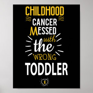 Childhood cancer Messed with the wrog Toddler awar Poster