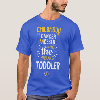 Childhood Cancer Messed with the wrog Toddler Awar T-Shirt