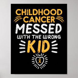 Childhood Cancer Messed With Wrong Kid Awareness B Poster