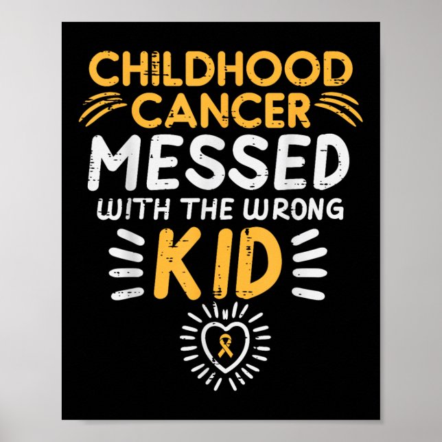 Childhood Cancer Messed With Wrong Kid Awareness B Poster (Front)