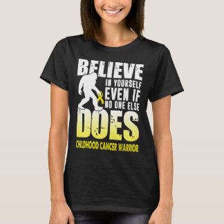 childhood cancer warrior bigfoot believe in yourse T-Shirt
