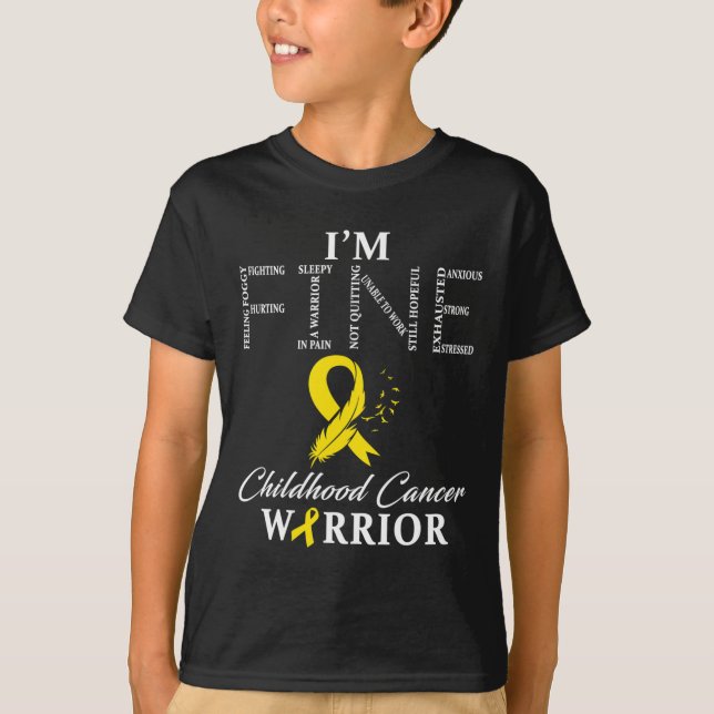 Childhood Cancer Warrior I'm Fine  T-Shirt (Front)