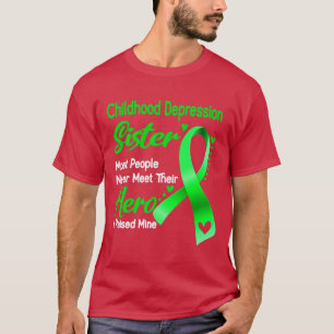 Childhood Depression Sister Most People Never Meet T-Shirt