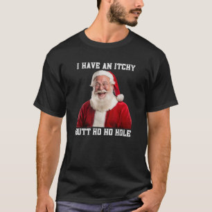 Childish Santa Bum Joke Rude Embarrassing Christma T-Shirt