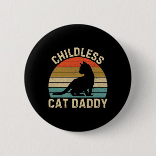 Childless Cat Daddy 2024 1 6 Cm Round Badge