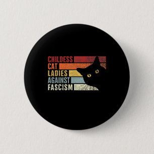 Childless Cat Ladies Against Fascism Cat Feminist  6 Cm Round Badge