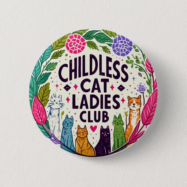 Childless Cat Ladies Club                          6 Cm Round Badge (Front)