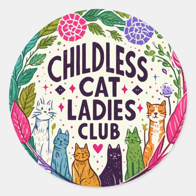Childless Cat Ladies Club                          Classic Round Sticker (Front)