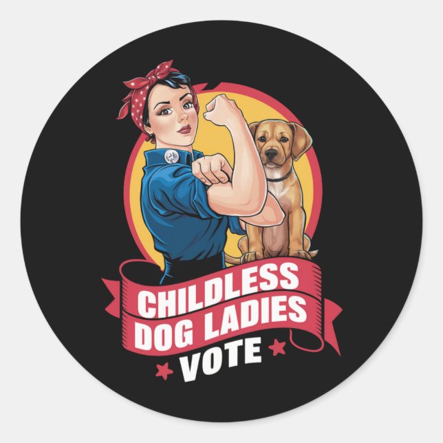 Childless Cat Ladies Vote Dog The Riveter Dog  Classic Round Sticker (Front)