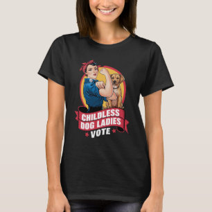 Childless Cat Ladies Vote Dog The Riveter Dog  T-Shirt