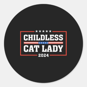 Childless Cat Lady 24 Funny Voting Election 2024 P Classic Round Sticker