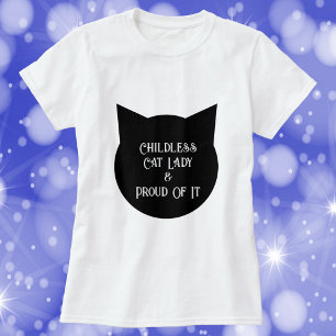 Childless Cat Lady and Proud of It T-Shirt