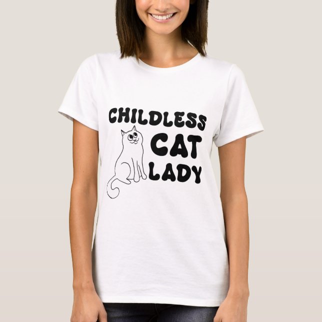 Childless Cat Lady - Black on White  T-Shirt (Front)