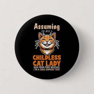 Childless Cat Lady Dog Owner First Mistake 6 Cm Round Badge