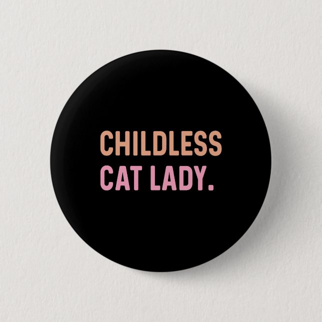 Childless Cat Lady - Funny Cute  6 Cm Round Badge (Front)