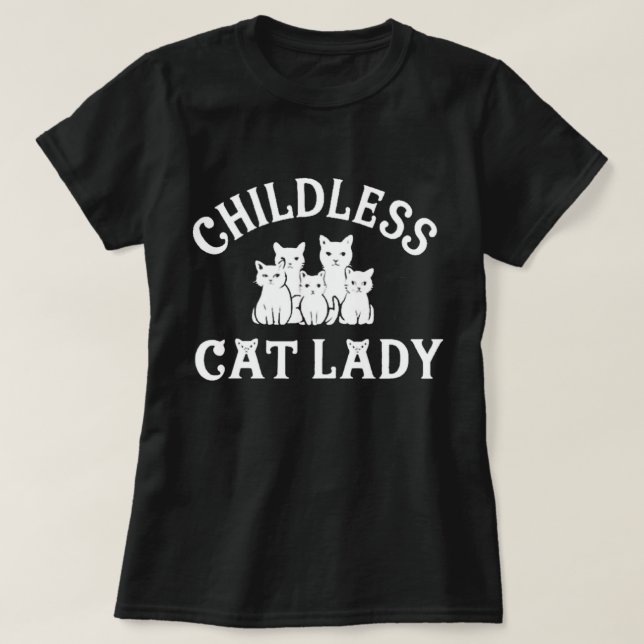 childless cat lady T-Shirt (Design Front)