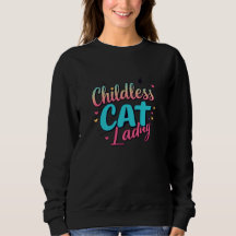 Childless Cat Lady" Women's Sweatshirt