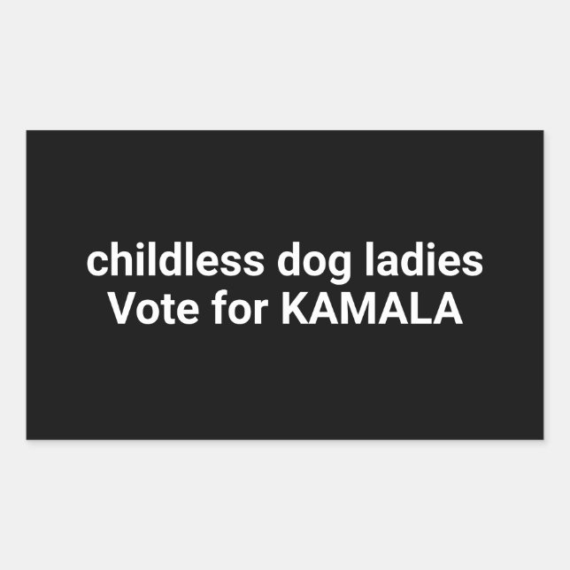 Childless dog ladies vote for Kamala funny black Rectangular Sticker (Front)