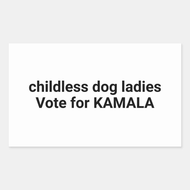 Childless dog ladies vote for Kamala funny white Rectangular Sticker (Front)