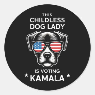 Childless Dog Lady Is Voting Kamala Harris 2024  Classic Round Sticker