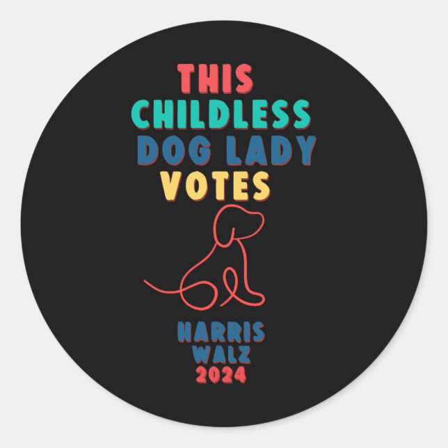 Childless Dog Lady Votes Kamala - Harris Walz 1  Classic Round Sticker (Front)