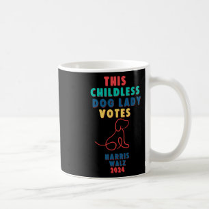 Childless Dog Lady Votes Kamala - Harris Walz 1  Coffee Mug