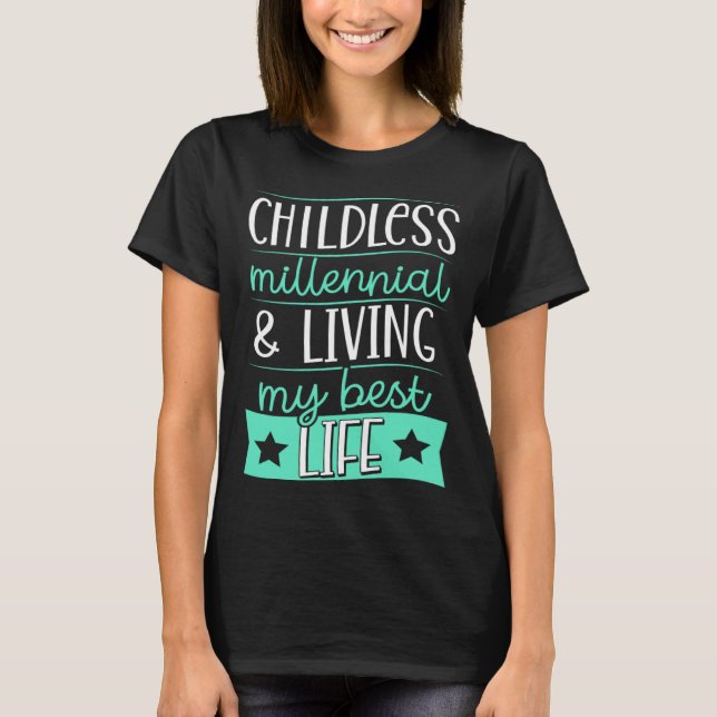 Childless Millennial And Living My Best Life 2 T-Shirt (Front)