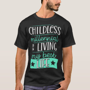 Childless Millennial And Living My Best Life 2 T-Shirt