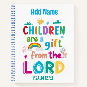 "Children Are a Gift from the Lord" Notebook