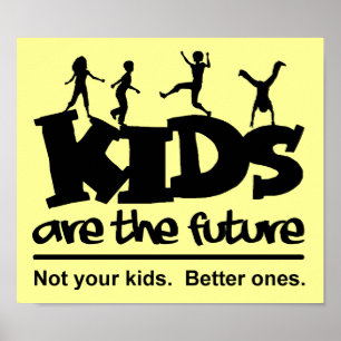 Children Are Our Future Funny Poster