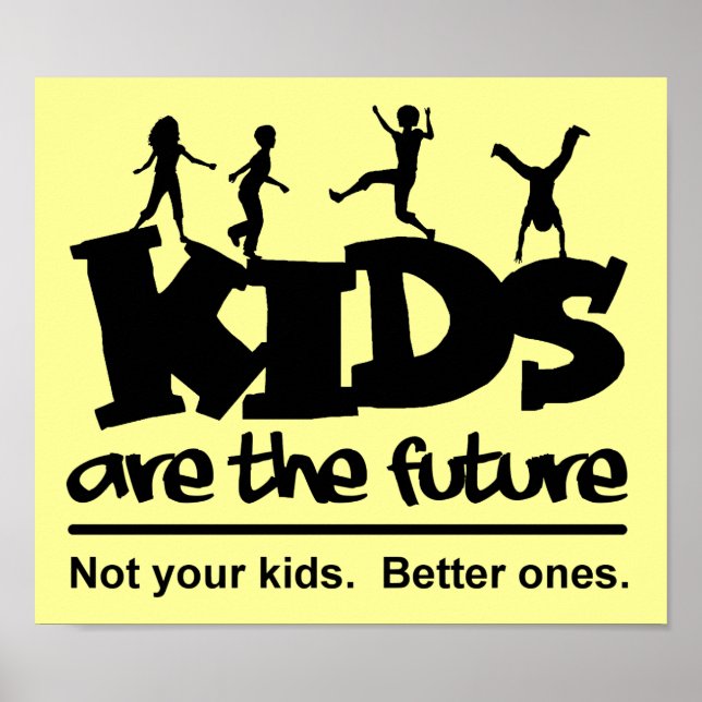 Children Are Our Future Funny Poster (Front)