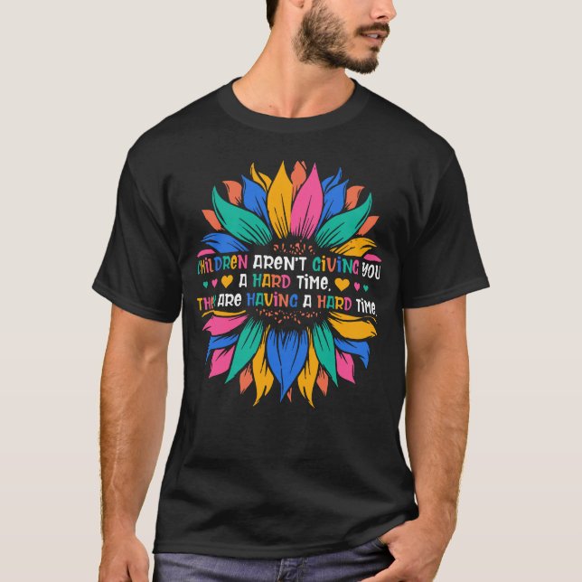 Children Aren’t Giving You A Hard Time T-Shirt (Front)