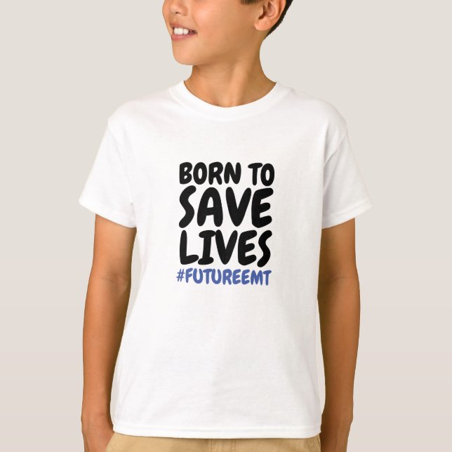 Children Born to Save Lives EMT  T-Shirt (Front)