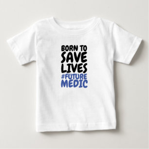 Children Born to Save Lives Medic Baby T-Shirt