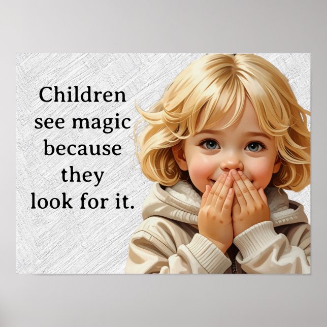 Children See Magic.. because they look for it Poster (Front)