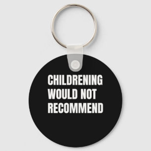 Childrening Would Not Recommend Key Ring