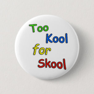 Childs Too cool for school 6 Cm Round Badge