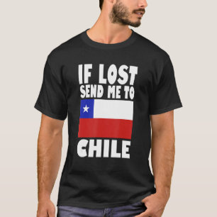Chile Flag Design If lost send me to Chile T-Shirt