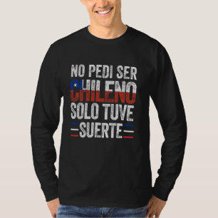 Chile Flag Pride Chilean Funny Camiseta Chilena Me T-Shirt