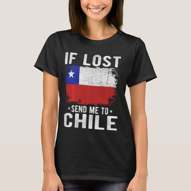Chile Flag Souvenir - If lost send me to Chile T-Shirt (Front)
