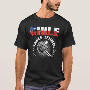 Chile Table Tennis Support Chilean Ping Pong T T-Shirt